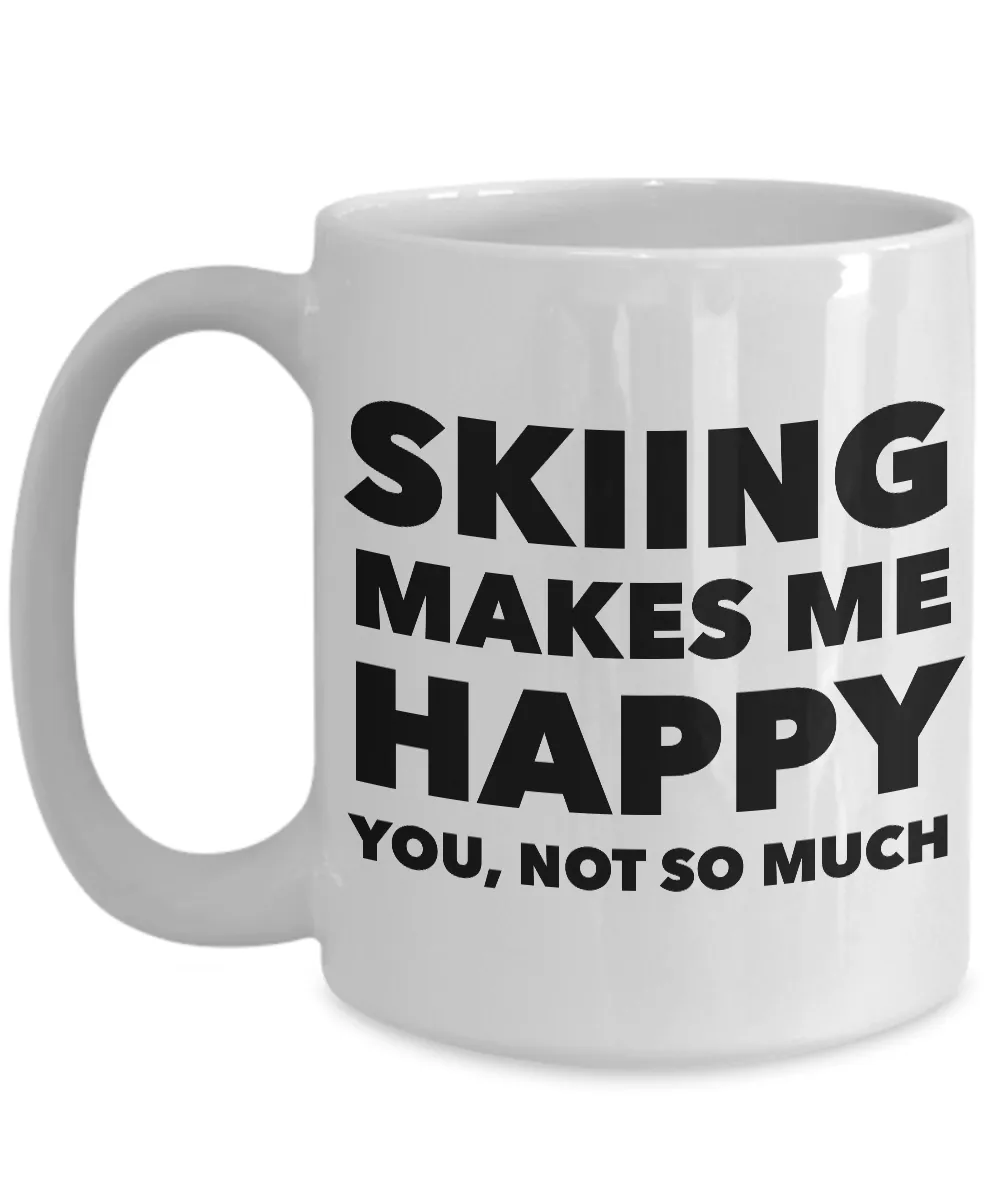 Skiing - Ski Coffee Mug - Skiing Makes Me Happy You, Not So Much