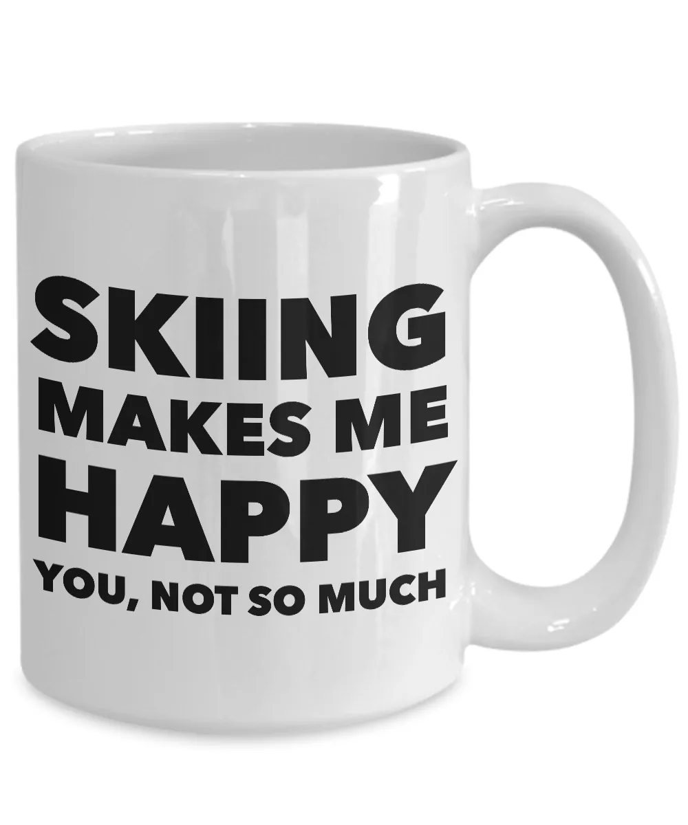 Skiing - Ski Coffee Mug - Skiing Makes Me Happy You, Not So Much