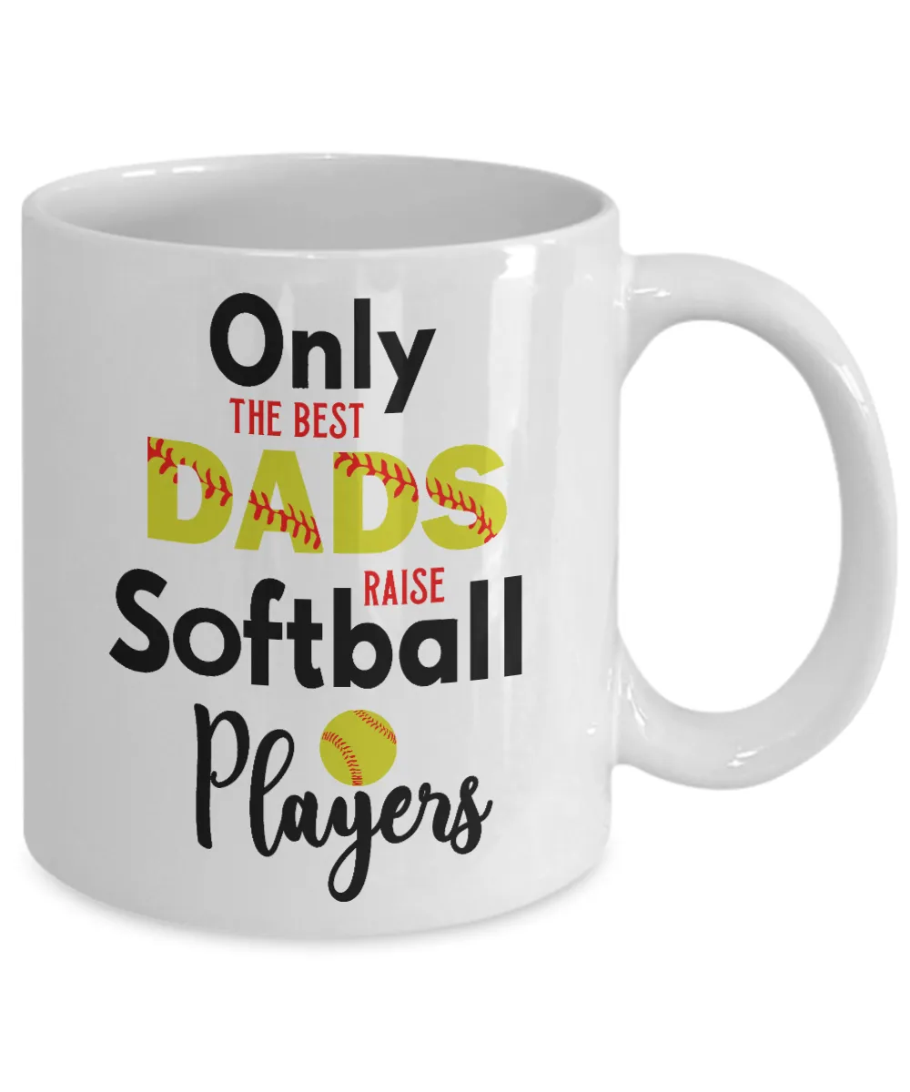 Softball Dad Stuff Only the Best Dads Raise Softball Players Mug Coffee Cup Father's Day Gifts from Daughter