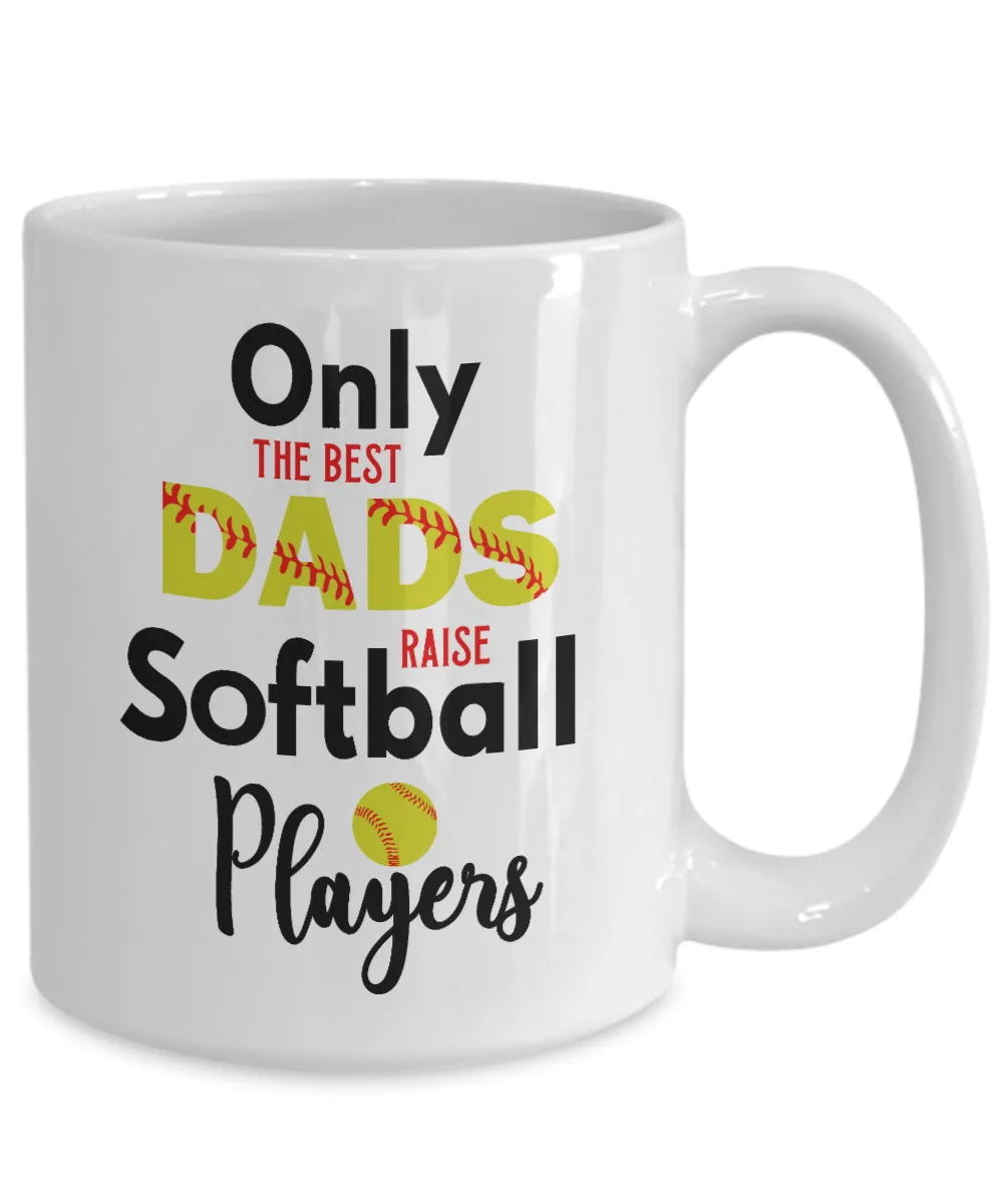 Softball Dad Stuff Only the Best Dads Raise Softball Players Mug Coffee Cup Father's Day Gifts from Daughter