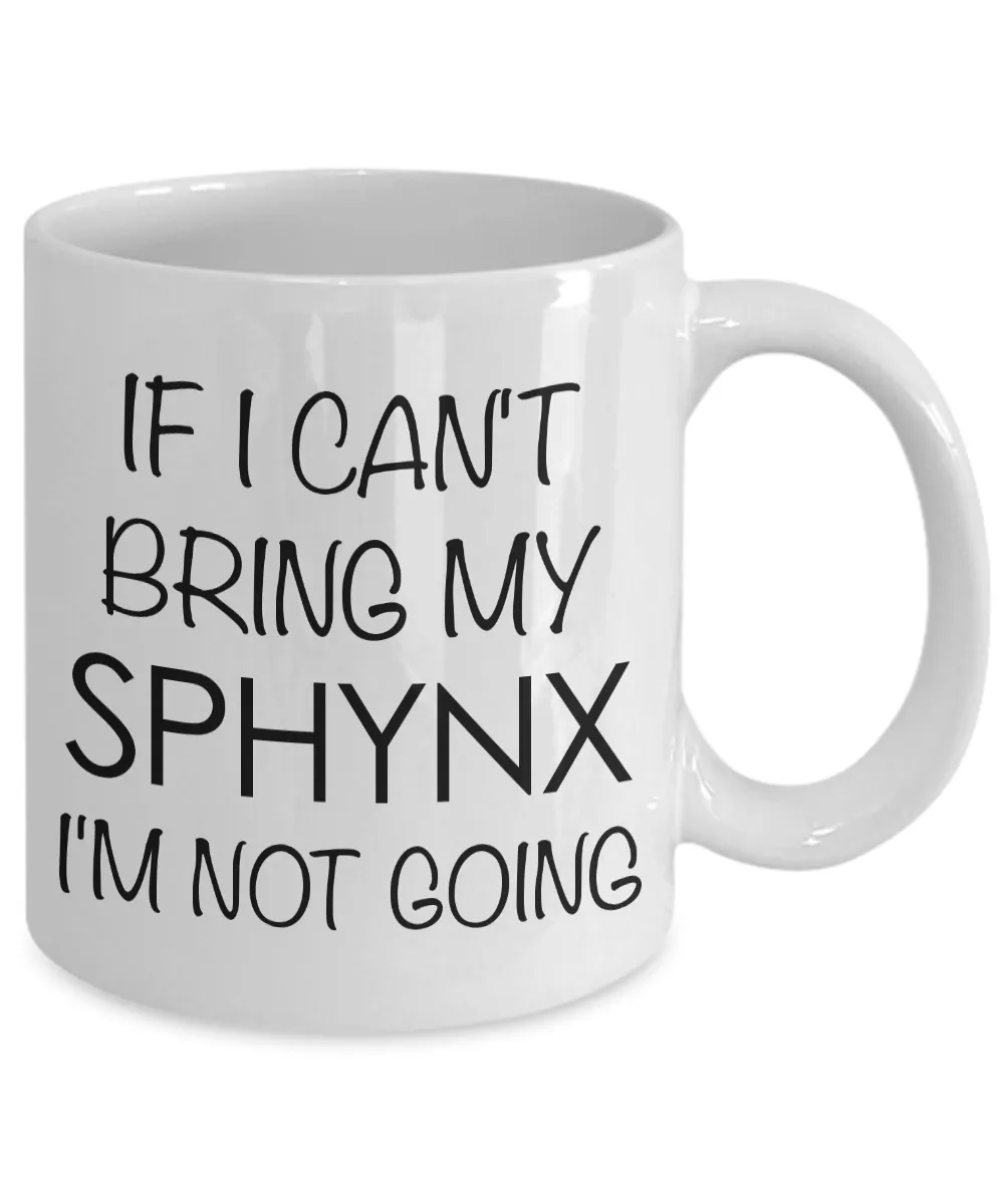 Sphynx Cat Mug Sphynx Cat Gifts - If I Can't Bring My Sphynx I'm Not Going Funny Coffee Mug Ceramic Tea Cup for Sphynx Lovers