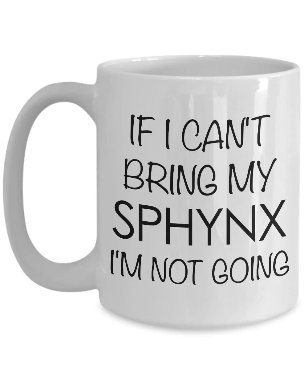 Sphynx Cat Mug Sphynx Cat Gifts - If I Can't Bring My Sphynx I'm Not Going Funny Coffee Mug Ceramic Tea Cup for Sphynx Lovers