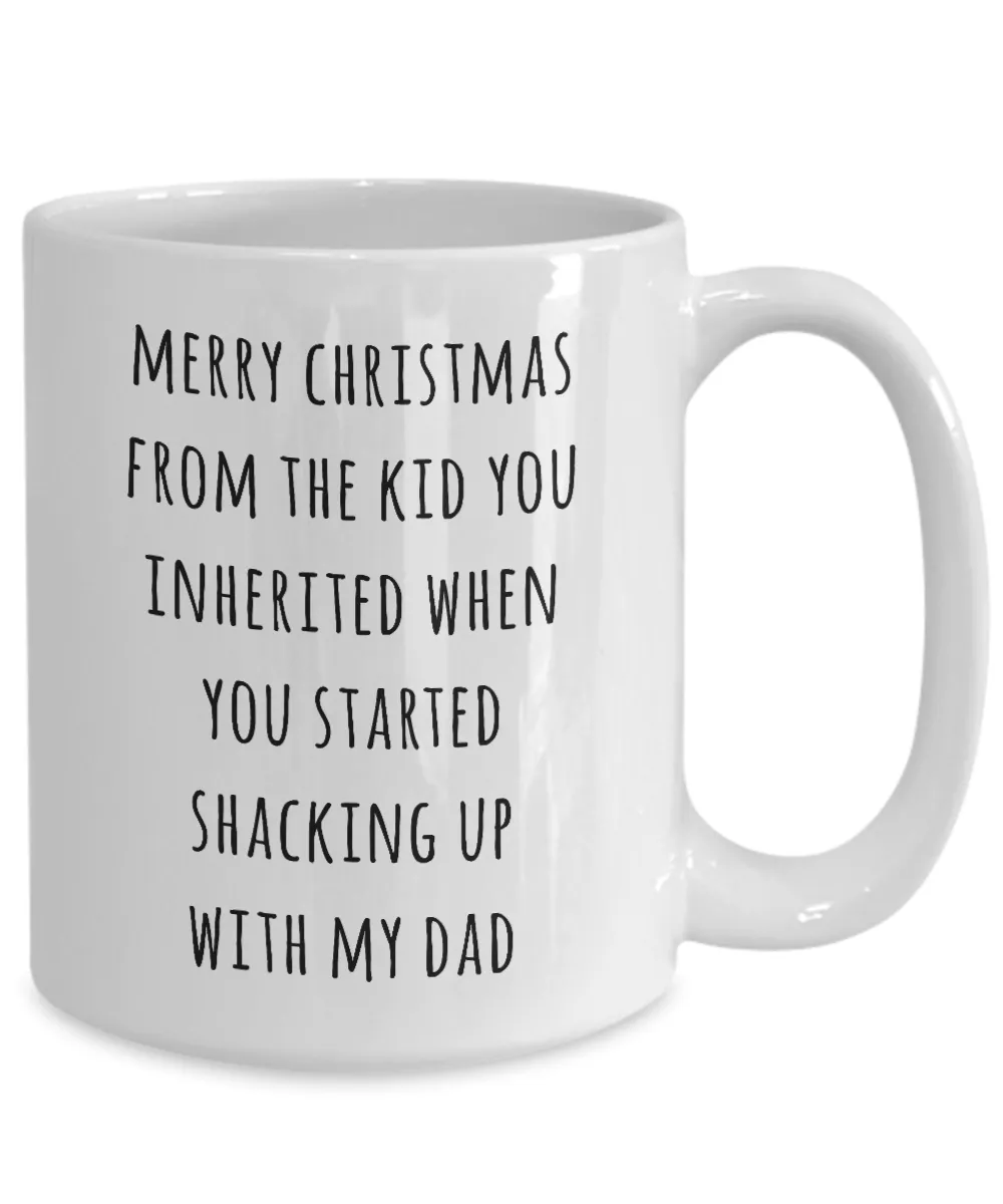 Stepmom Christmas Mug Stepmother Gift for Stepmoms Funny Merry Christmas from the Kid You Inherited When You Started Shacking with My Dad Coffee Cup