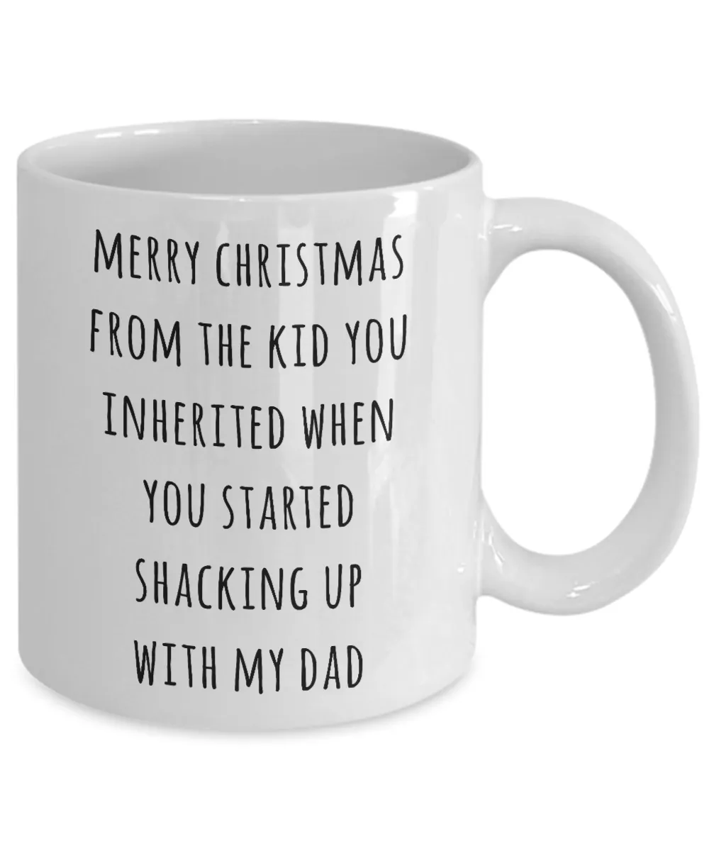 Stepmom Christmas Mug Stepmother Gift for Stepmoms Funny Merry Christmas from the Kid You Inherited When You Started Shacking with My Dad Coffee Cup