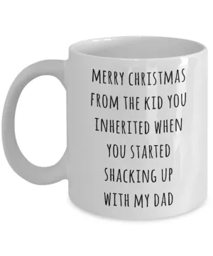 Stepmom Christmas Mug Stepmother Gift for Stepmoms Funny Merry Christmas from the Kid You Inherited When You Started Shacking with My Dad Coffee Cup