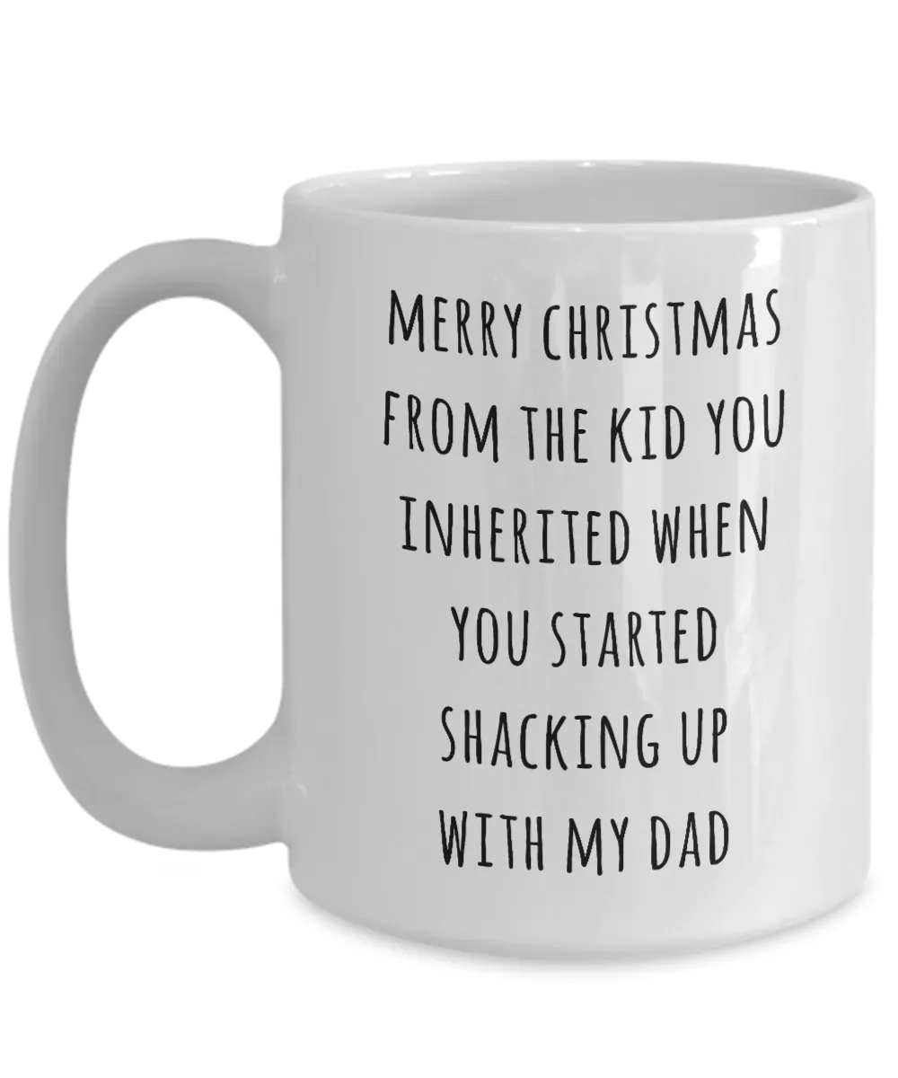 Stepmom Christmas Mug Stepmother Gift for Stepmoms Funny Merry Christmas from the Kid You Inherited When You Started Shacking with My Dad Coffee Cup