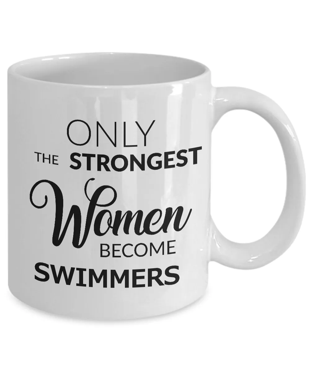 Swim Gifts for Women Swimmer's Mug - Only the Strongest Women Become Swimmers Coffee Mug Ceramic Tea Cup