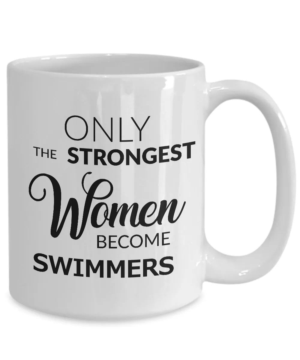 Swim Gifts for Women Swimmer's Mug - Only the Strongest Women Become Swimmers Coffee Mug Ceramic Tea Cup