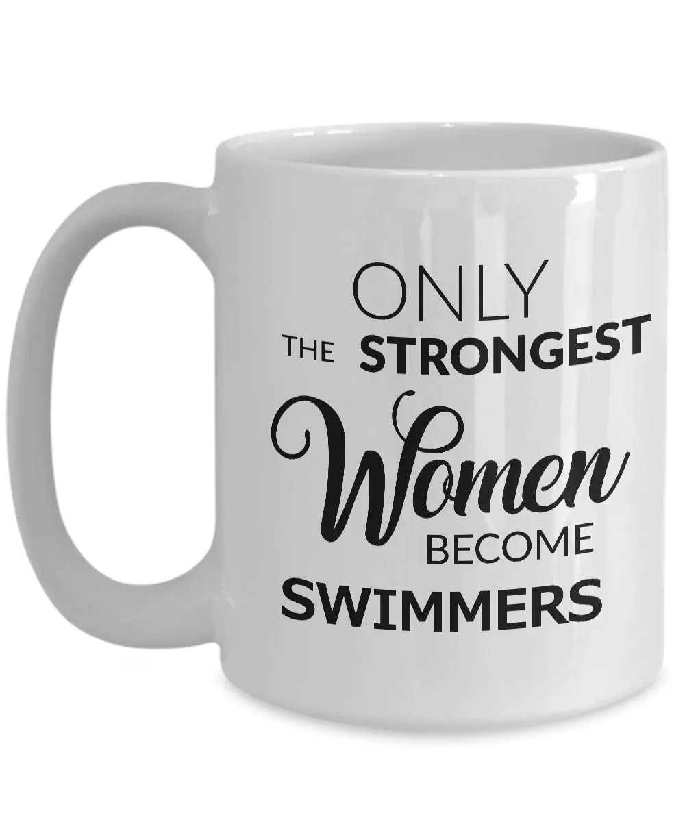 Swim Gifts for Women Swimmer's Mug - Only the Strongest Women Become Swimmers Coffee Mug Ceramic Tea Cup