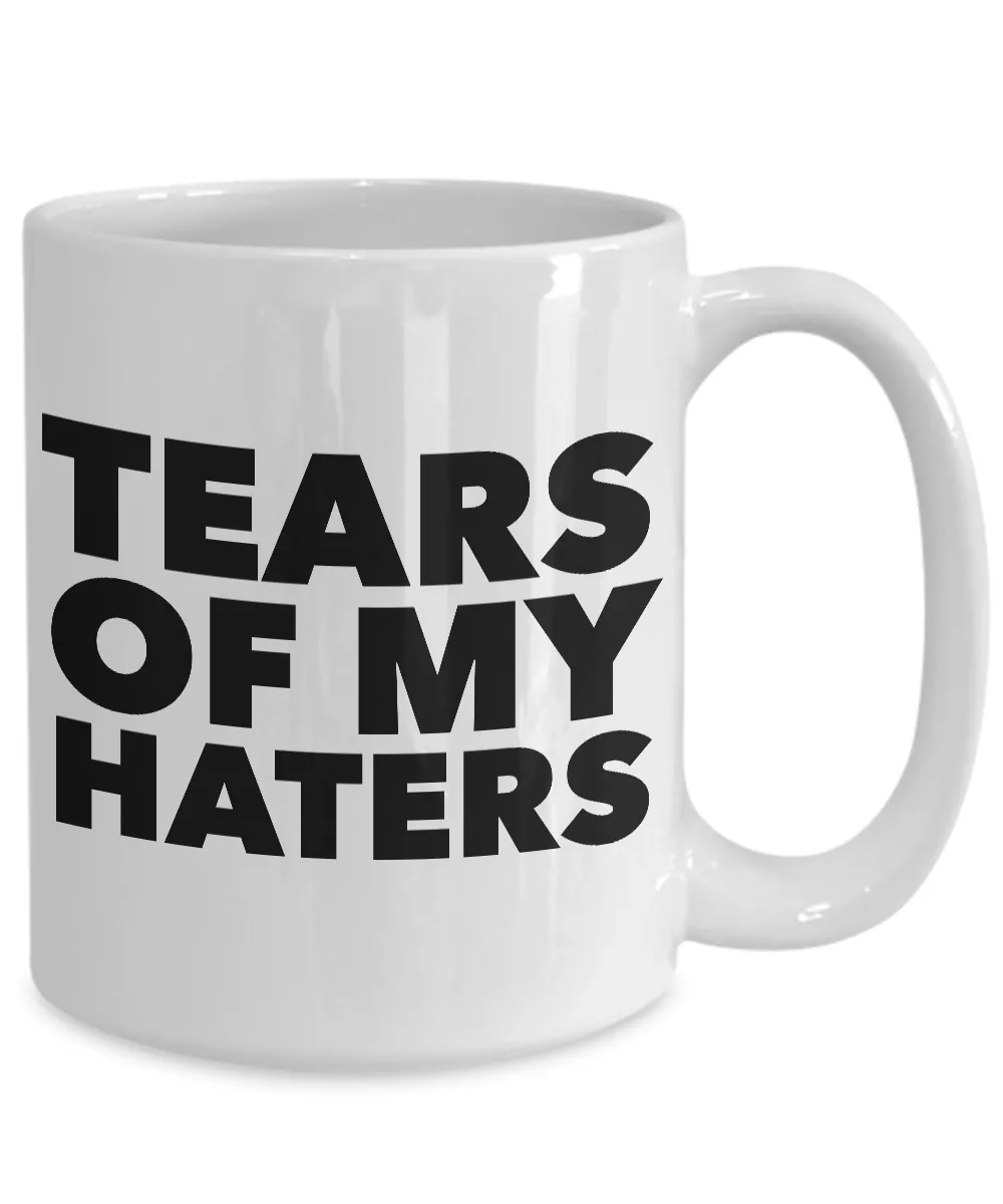 Tears of My Haters Coffee Mug Funny Ceramic Cup