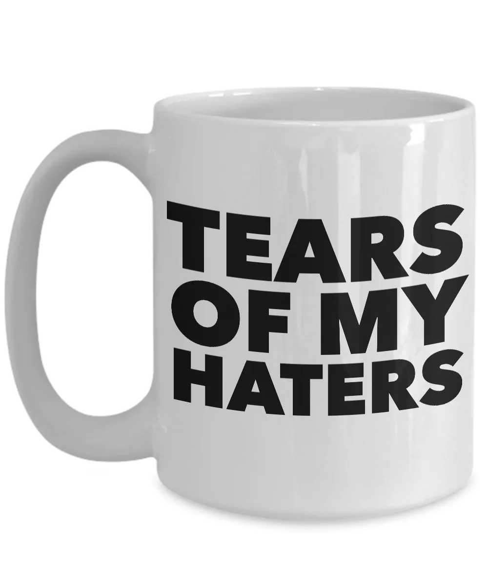 Tears of My Haters Coffee Mug Funny Ceramic Cup