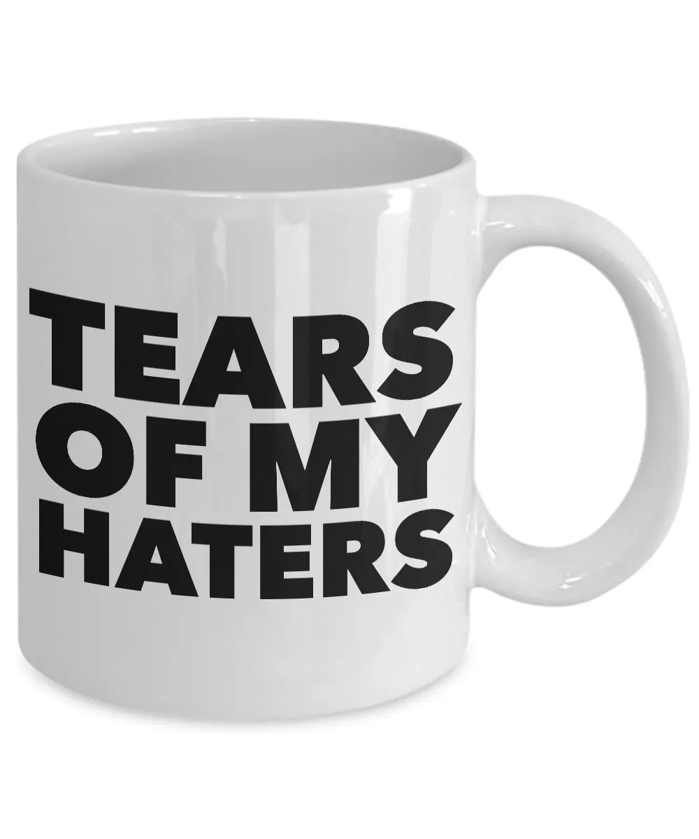 Tears of My Haters Coffee Mug Funny Ceramic Cup