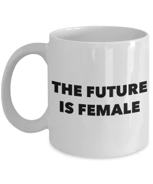 The Future is Female Mug Feminist Ceramic Coffee Cup