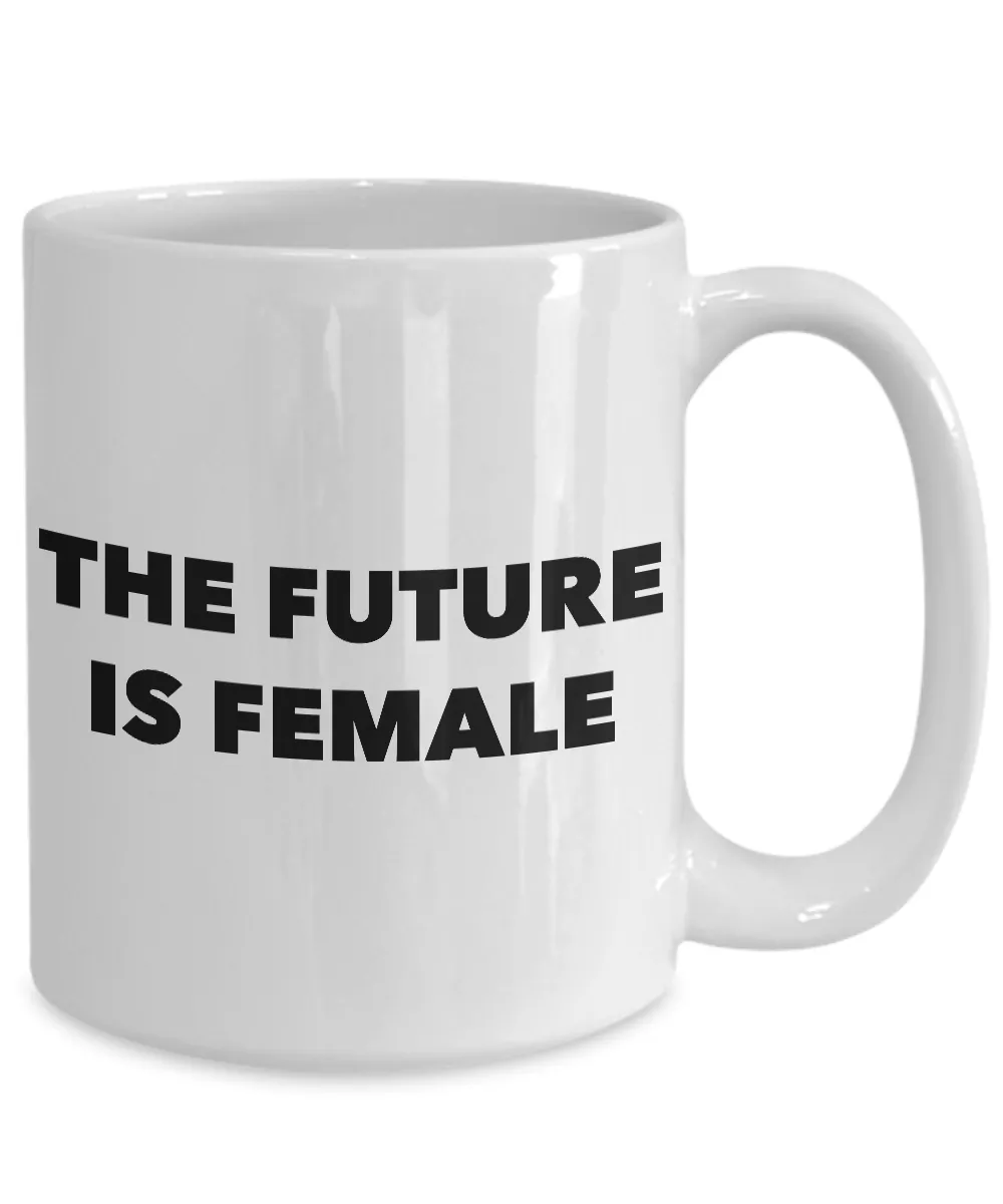 The Future is Female Mug Feminist Ceramic Coffee Cup