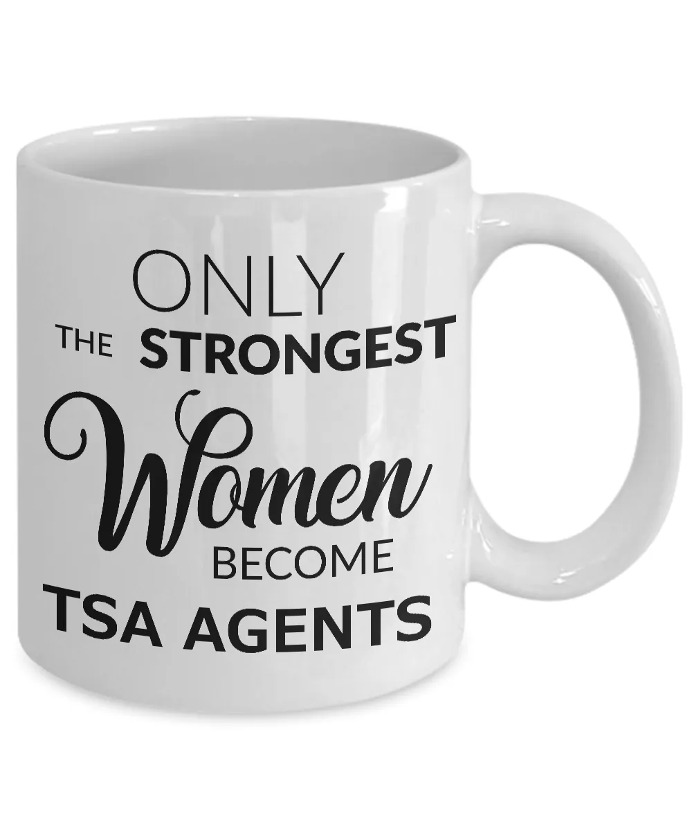 TSA Officer Gifts - Only the Strongest Women Become TSA Agents Coffee Mug