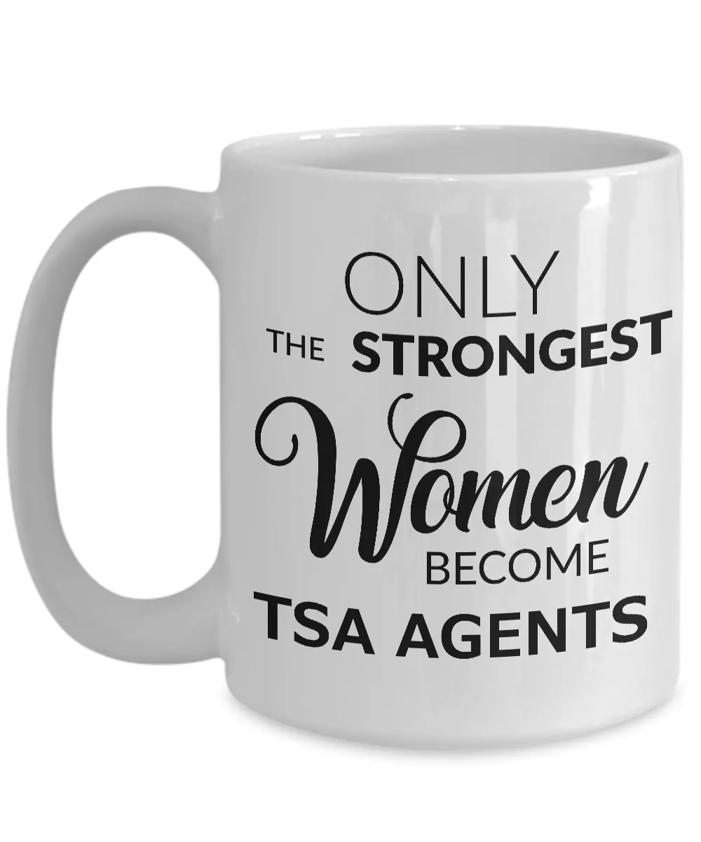 TSA Officer Gifts - Only the Strongest Women Become TSA Agents Coffee Mug