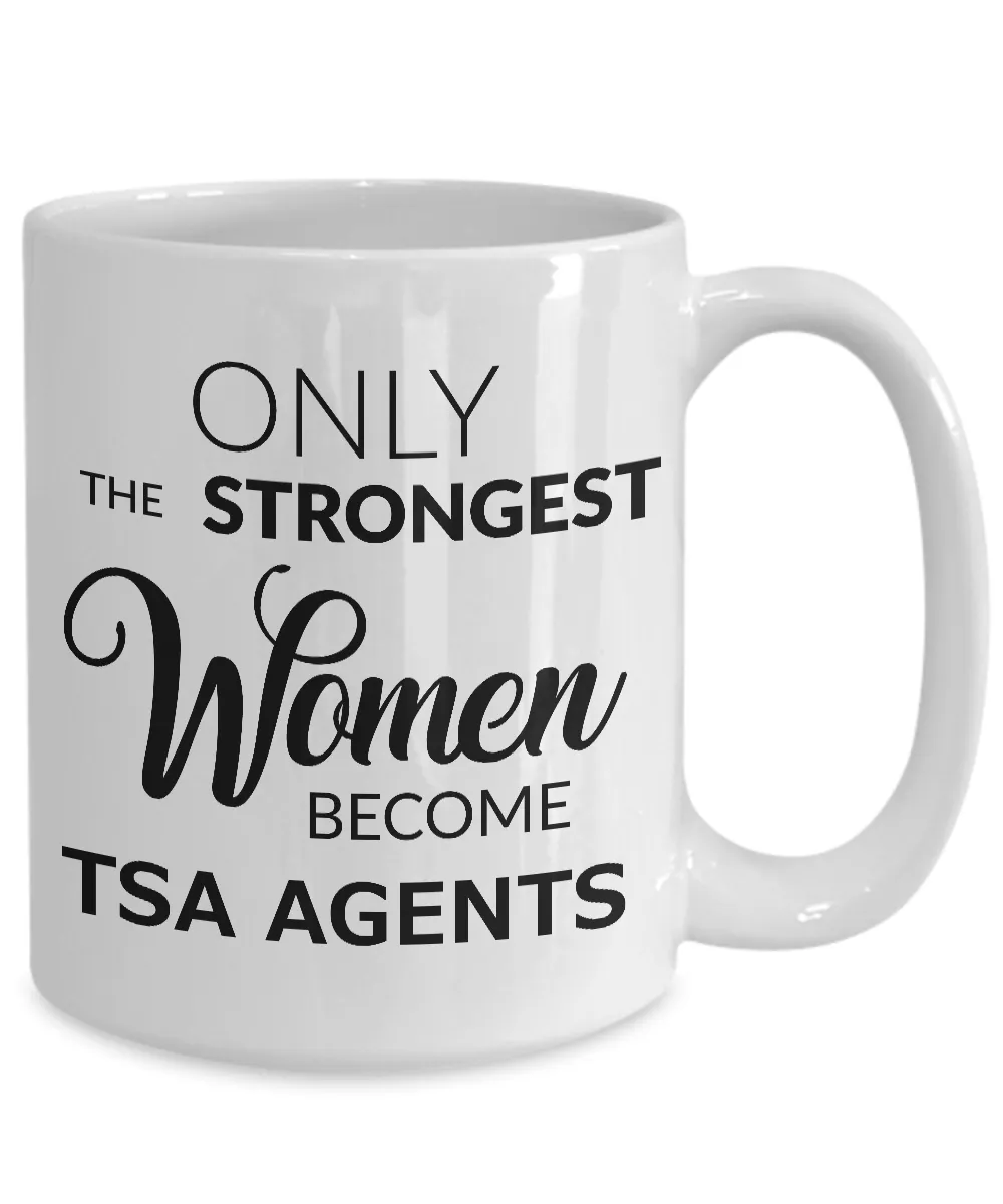 TSA Officer Gifts - Only the Strongest Women Become TSA Agents Coffee Mug