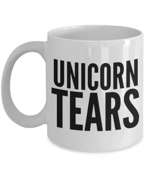 Unicorn Tears Mug - Unicorn Tears Coffee Cup - Unicorn Gifts for Women and Men - Unicorn Gag Gifts