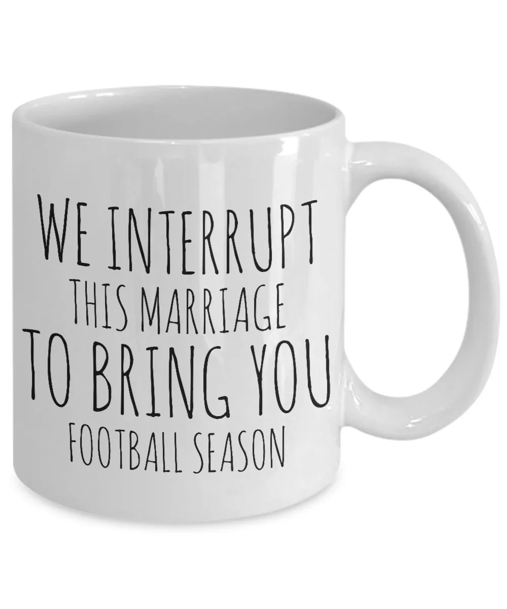 We Interrupt This Marriage to Bring You Football Season Mug Funny Coffee Cup