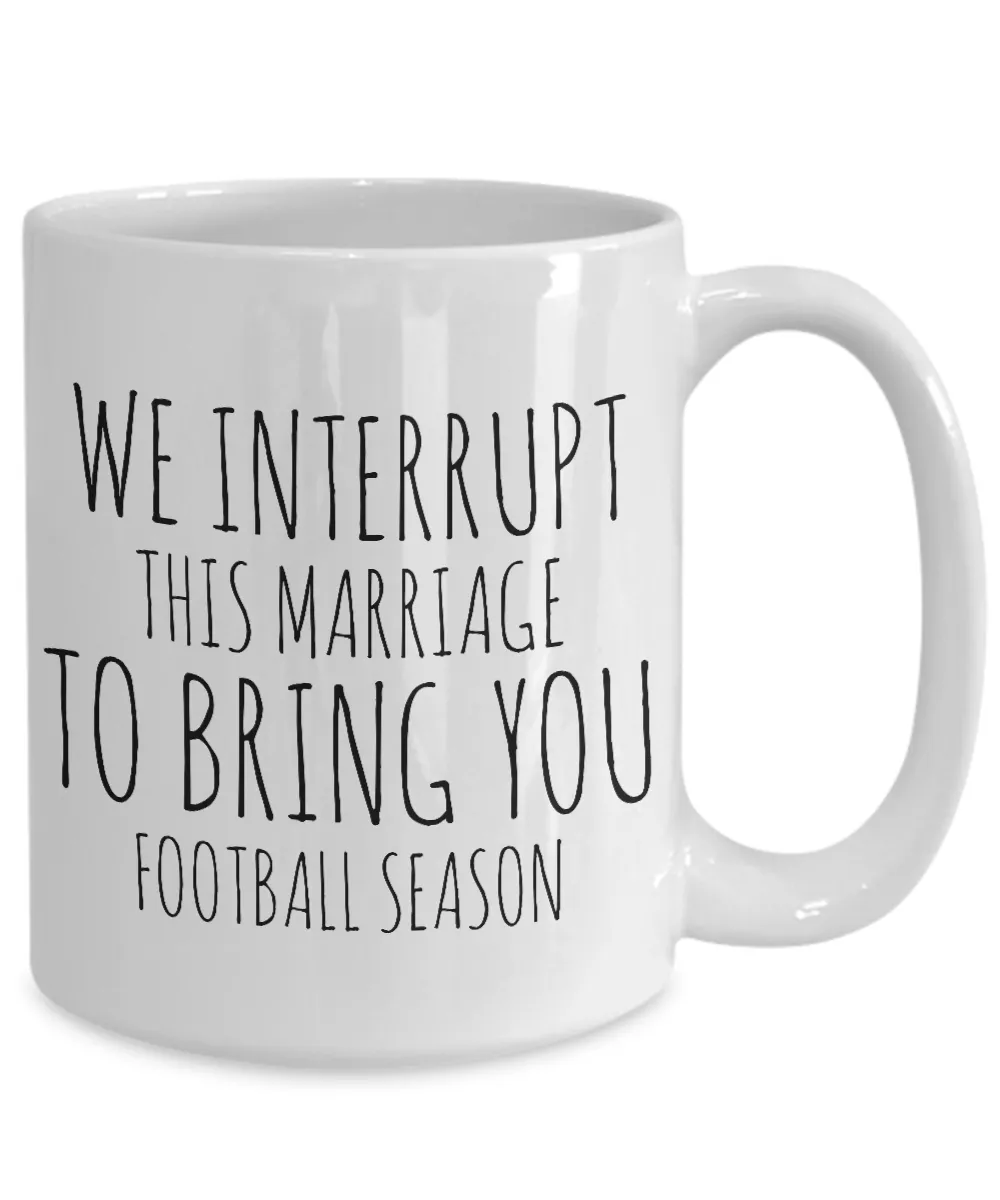 We Interrupt This Marriage to Bring You Football Season Mug Funny Coffee Cup