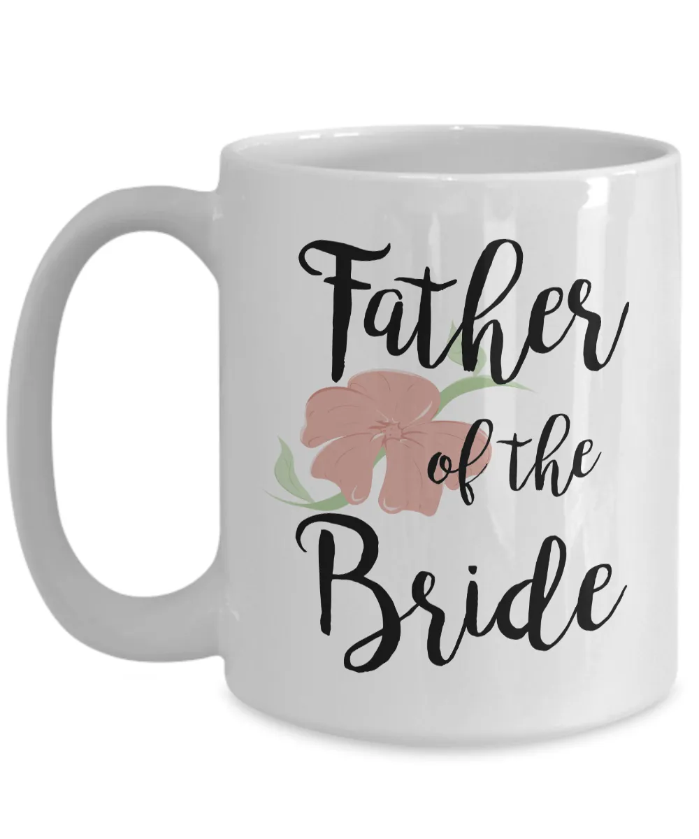 Wedding Mugs - Father of the Bride Coffee Mug - Flower Coffee Mug
