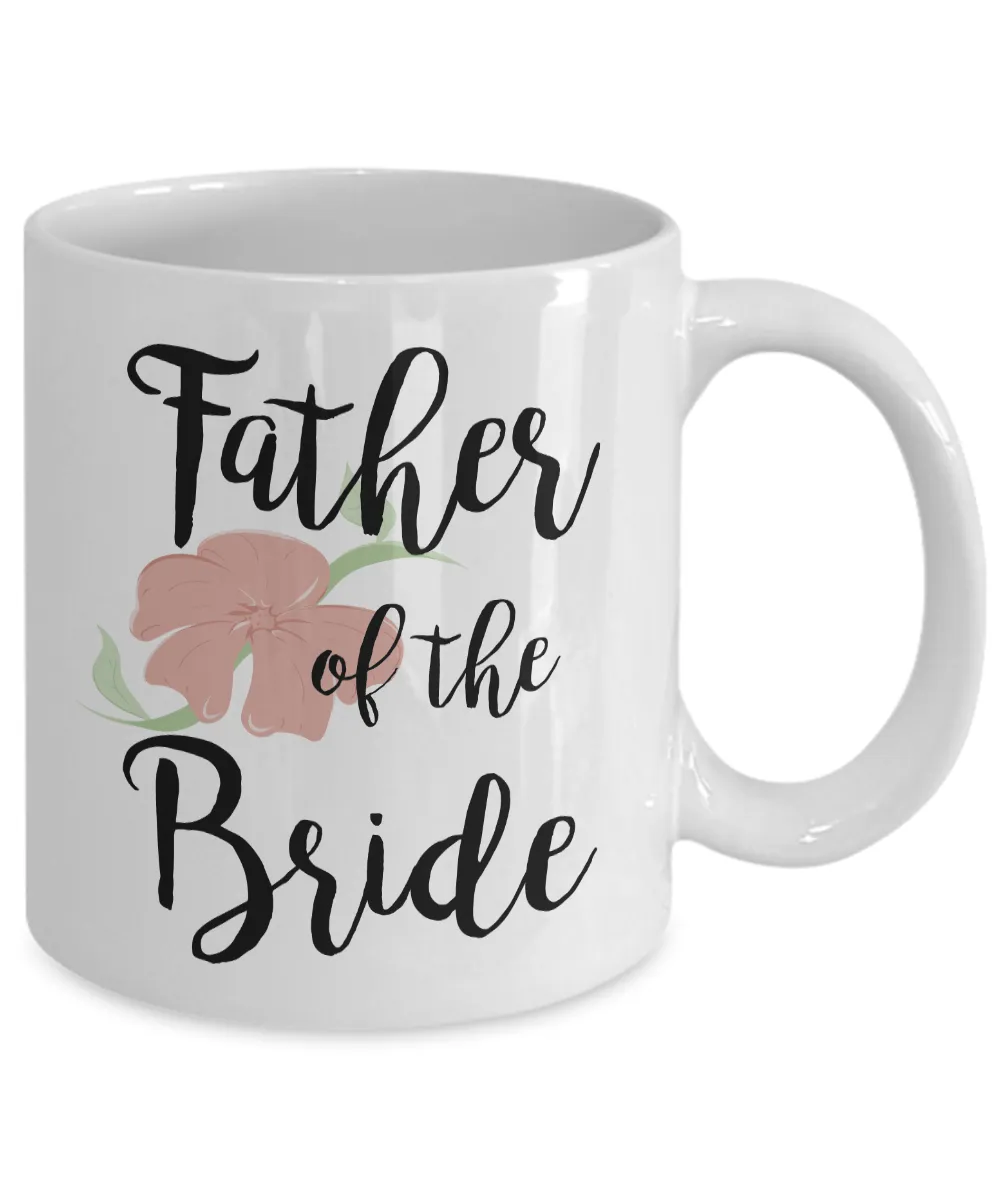 Wedding Mugs - Father of the Bride Coffee Mug - Flower Coffee Mug