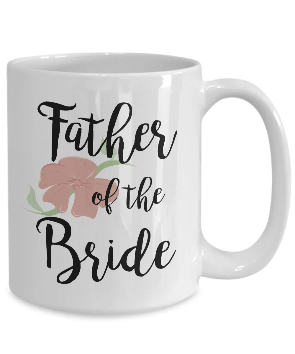 Wedding Mugs - Father of the Bride Coffee Mug - Flower Coffee Mug