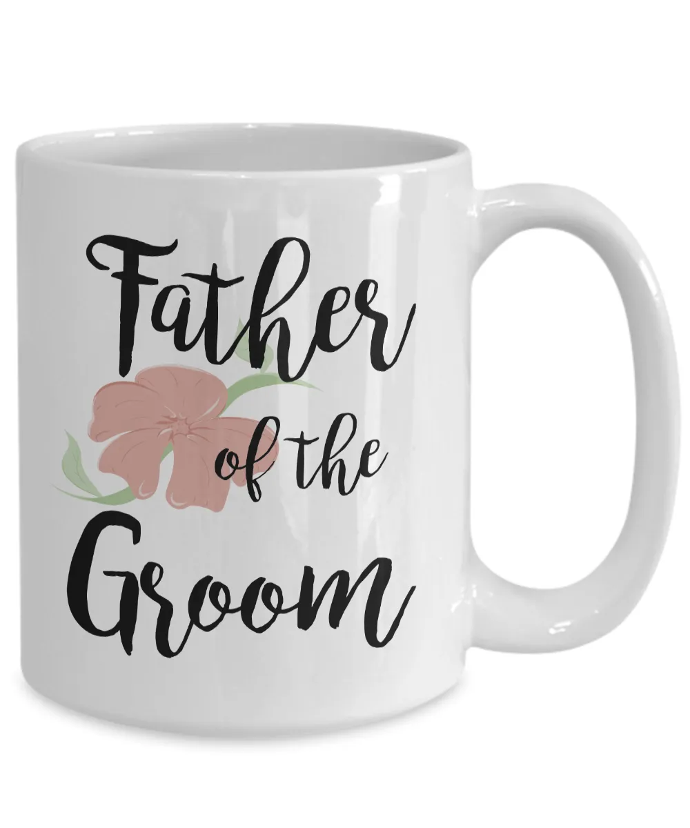 Wedding Mugs - Father of the Groom Coffee Mug - Flower Coffee Mug