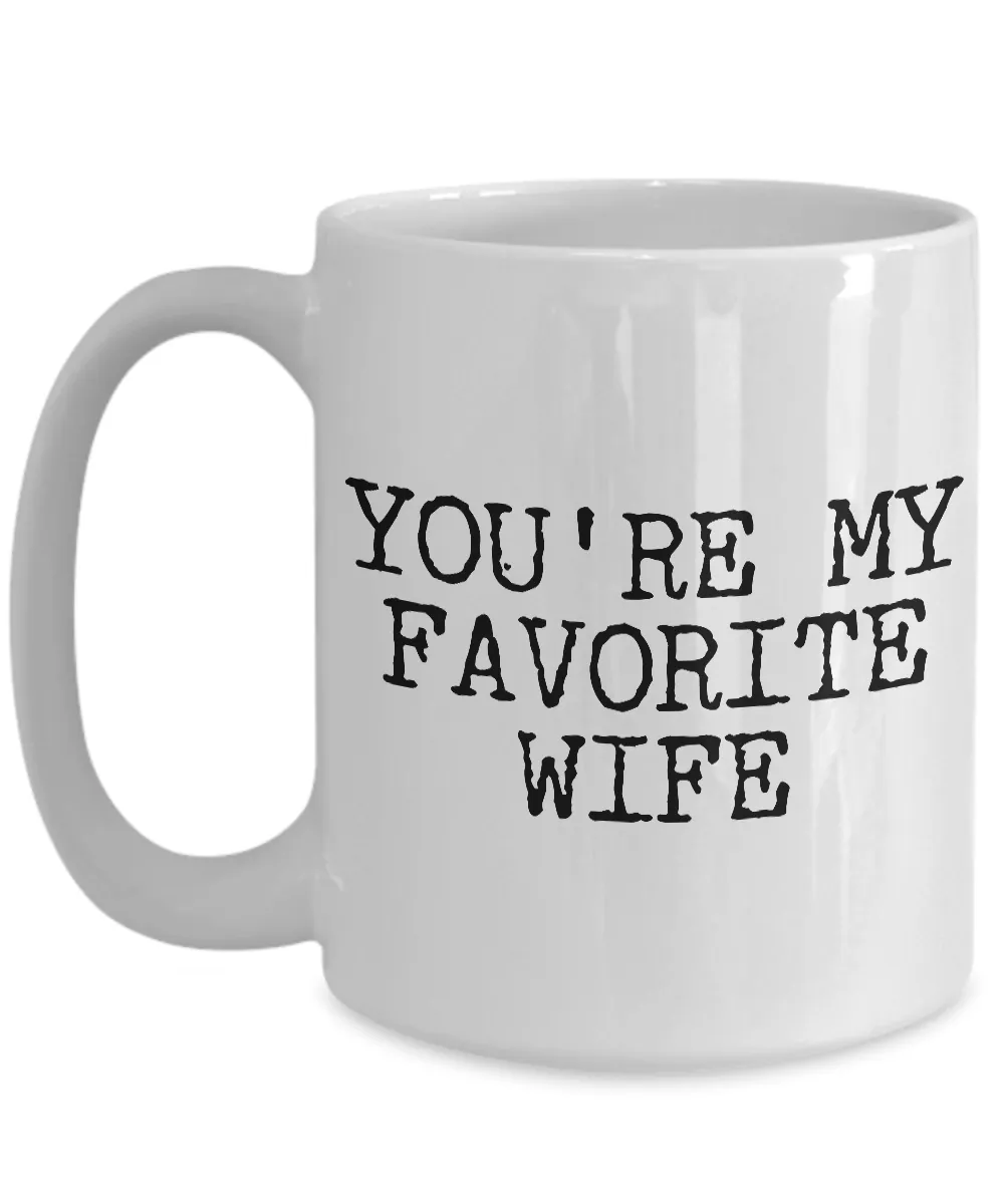 Wife Coffee Mug - Anniversary Gifts for Wife - Wife Gifts from Husband - You're My Favorite Wife Coffee Mug