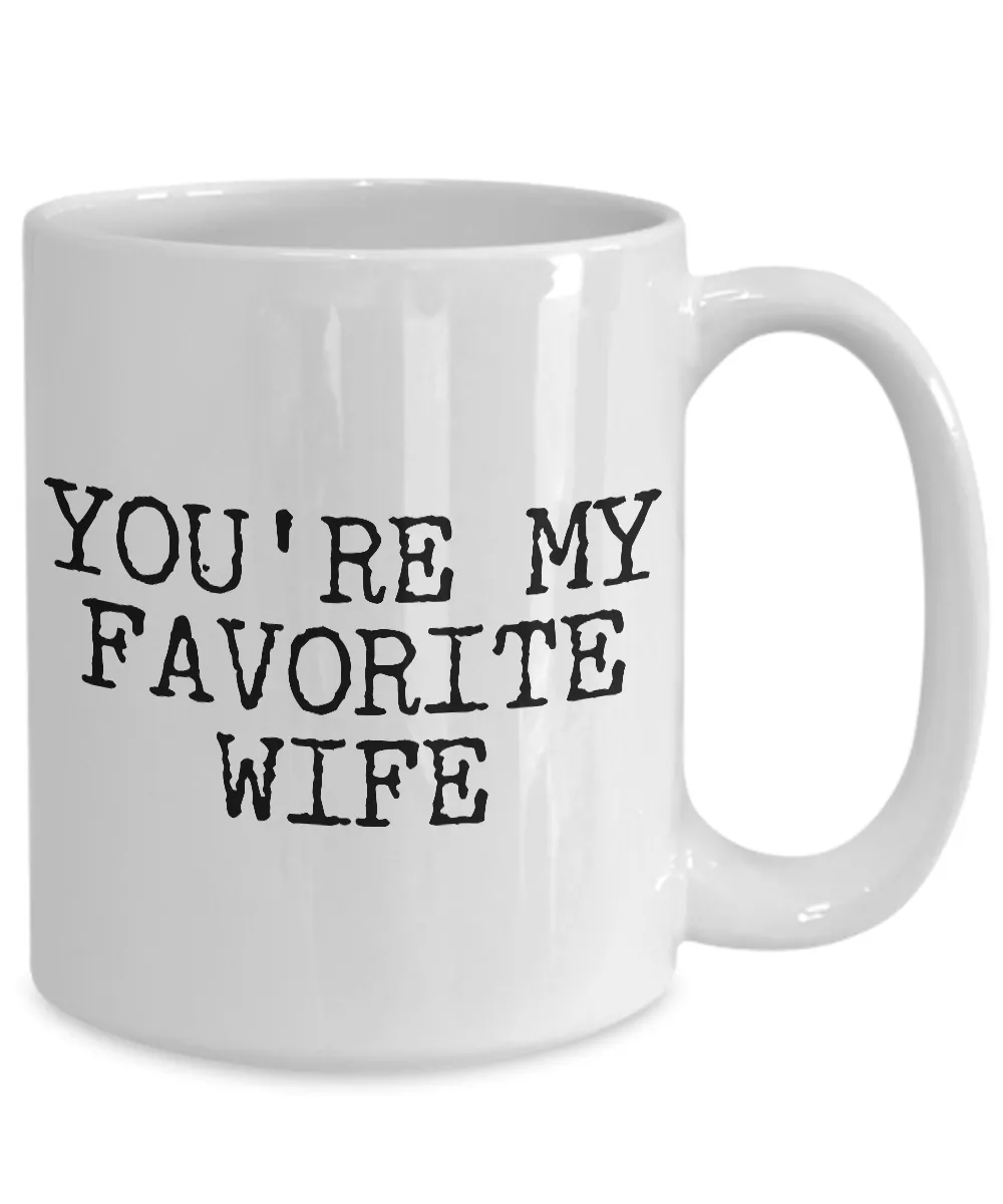 Wife Coffee Mug - Anniversary Gifts for Wife - Wife Gifts from Husband - You're My Favorite Wife Coffee Mug