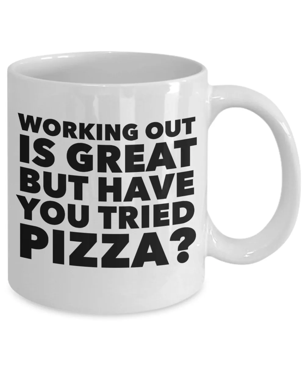 Working Out is Great But Have You Tried Pizza Coffee Mug Ceramic Funny Coffee Cup