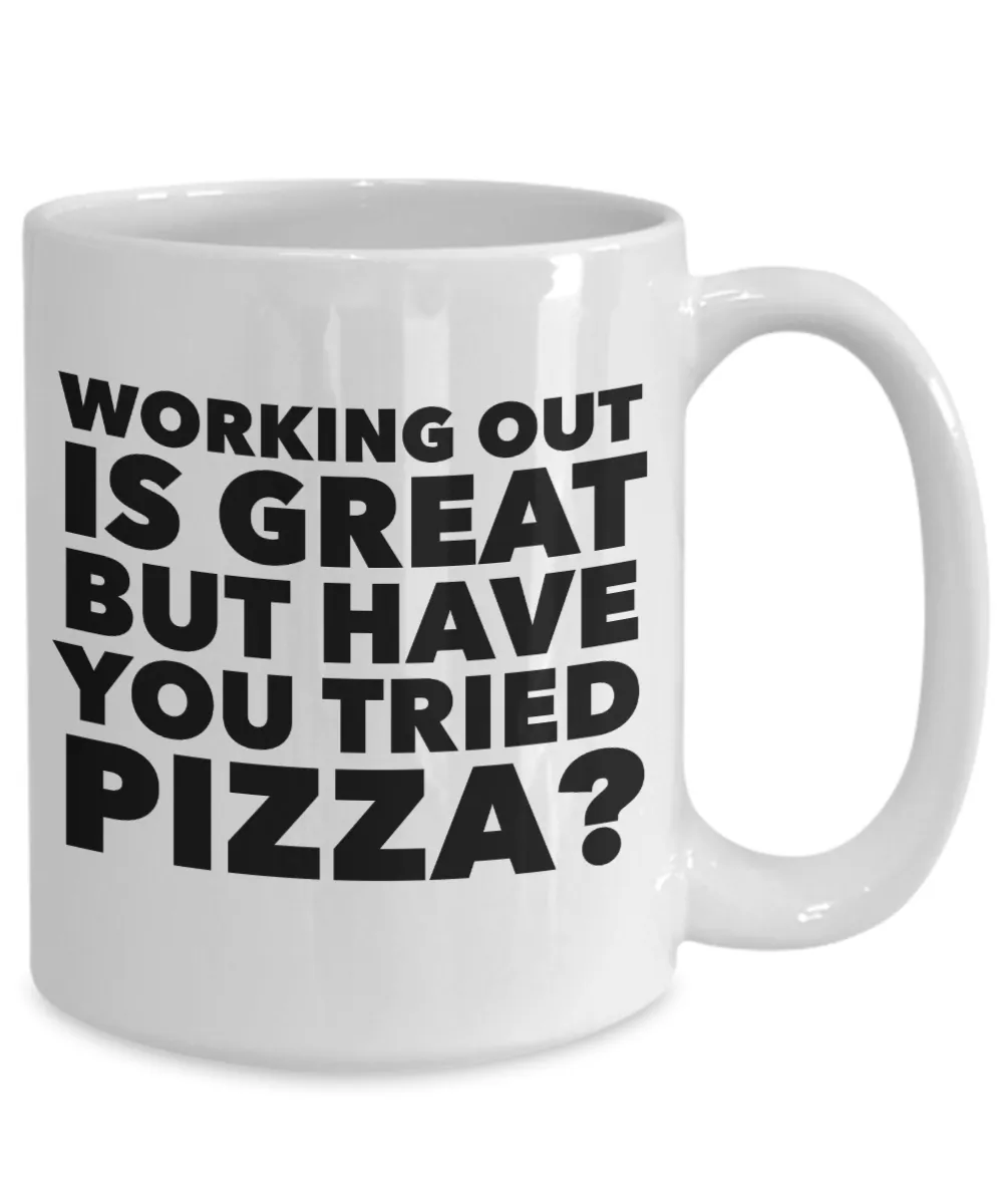 Working Out is Great But Have You Tried Pizza Coffee Mug Ceramic Funny Coffee Cup