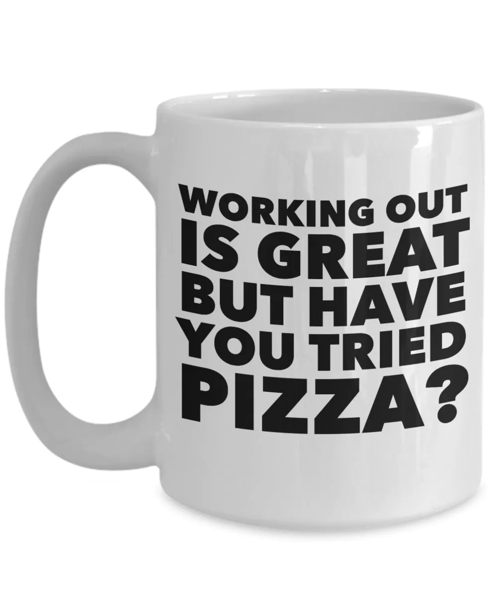 Working Out is Great But Have You Tried Pizza Coffee Mug Ceramic Funny Coffee Cup