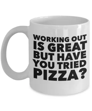 Working Out is Great But Have You Tried Pizza Coffee Mug Ceramic Funny Coffee Cup
