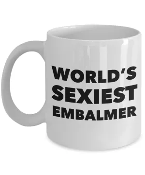 World's Sexiest Embalmer Mug Gift Ceramic Coffee Cup