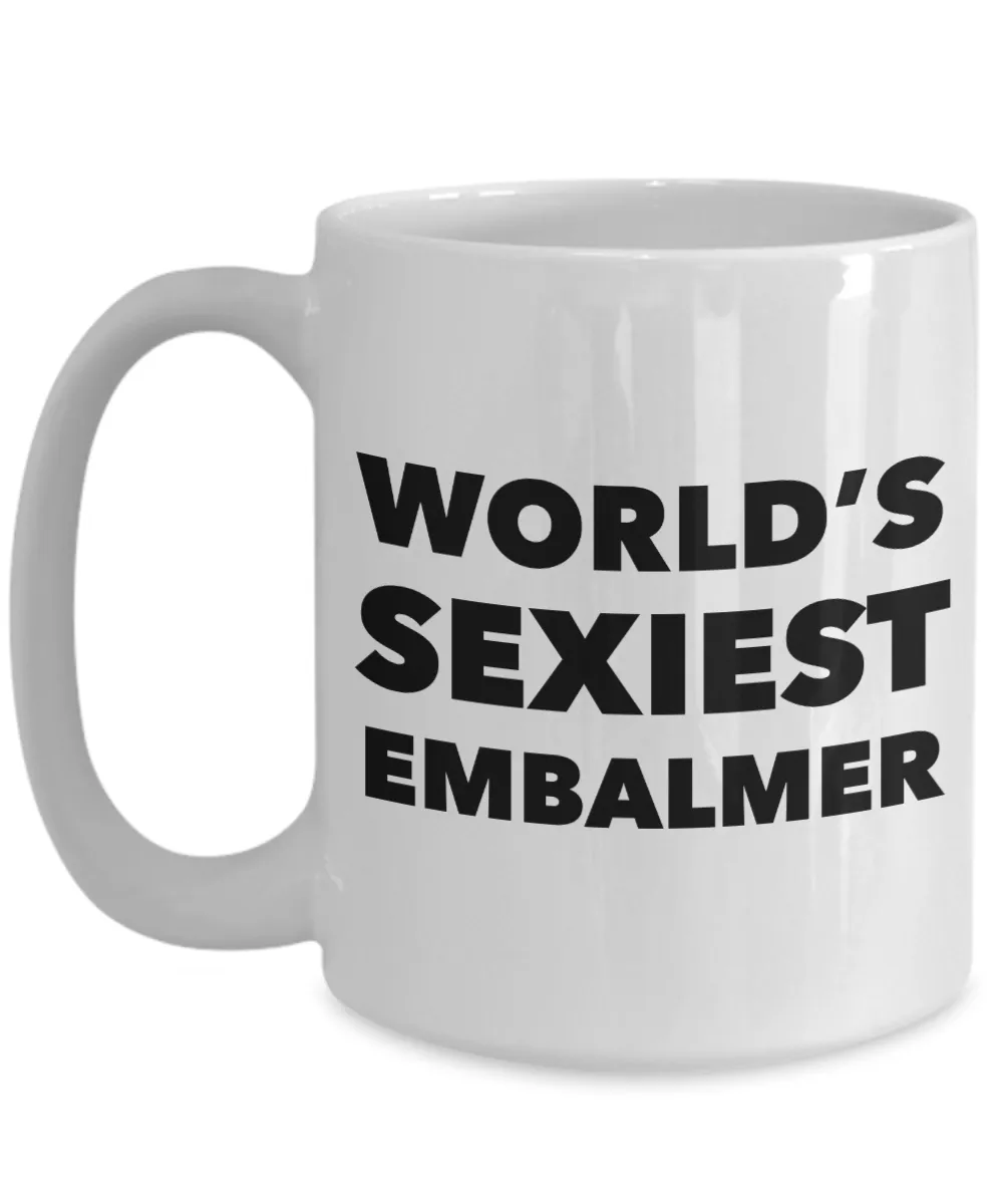 World's Sexiest Embalmer Mug Gift Ceramic Coffee Cup