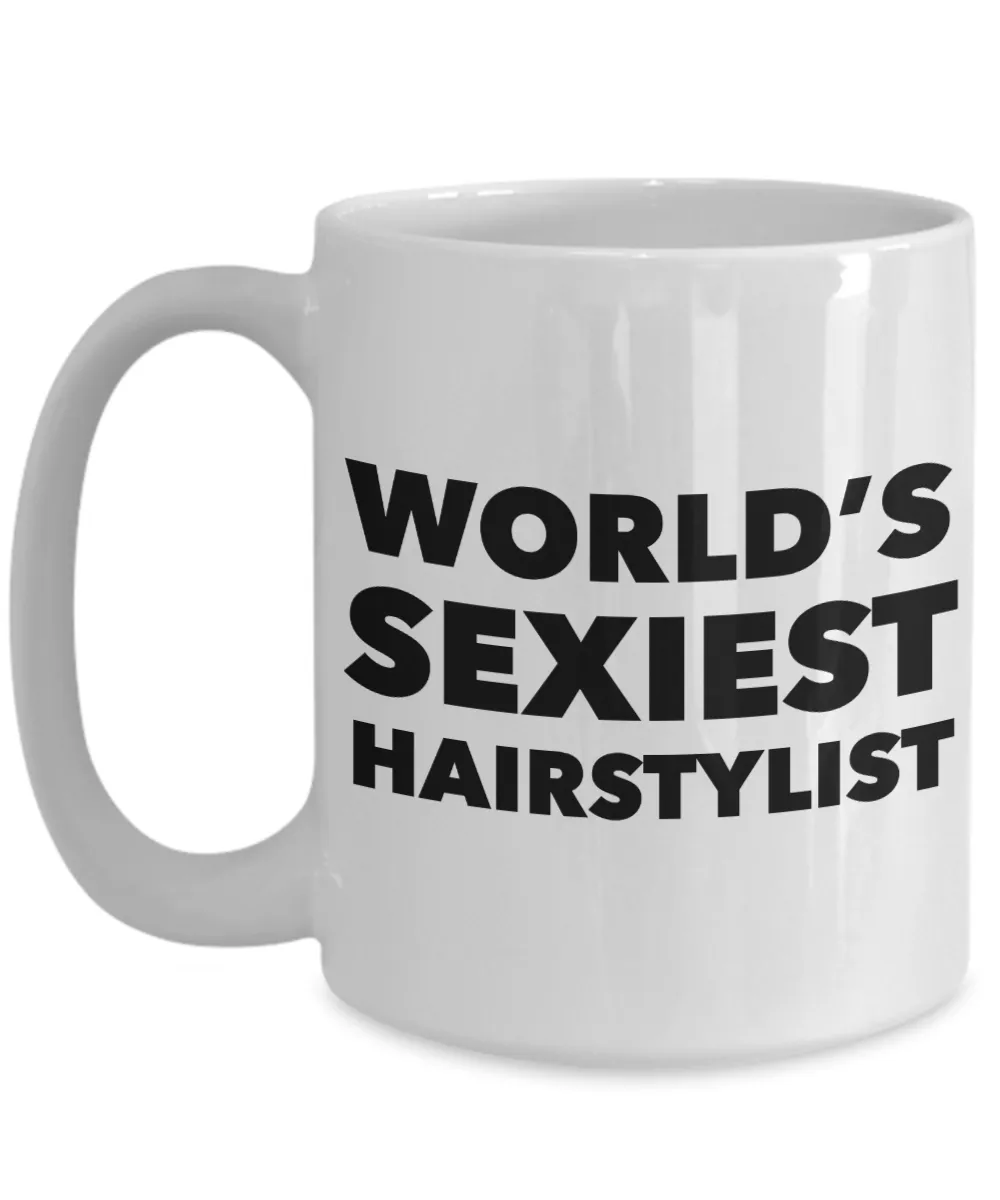 World's Sexiest Hairstylist Mug Gift Ceramic Coffee Cup