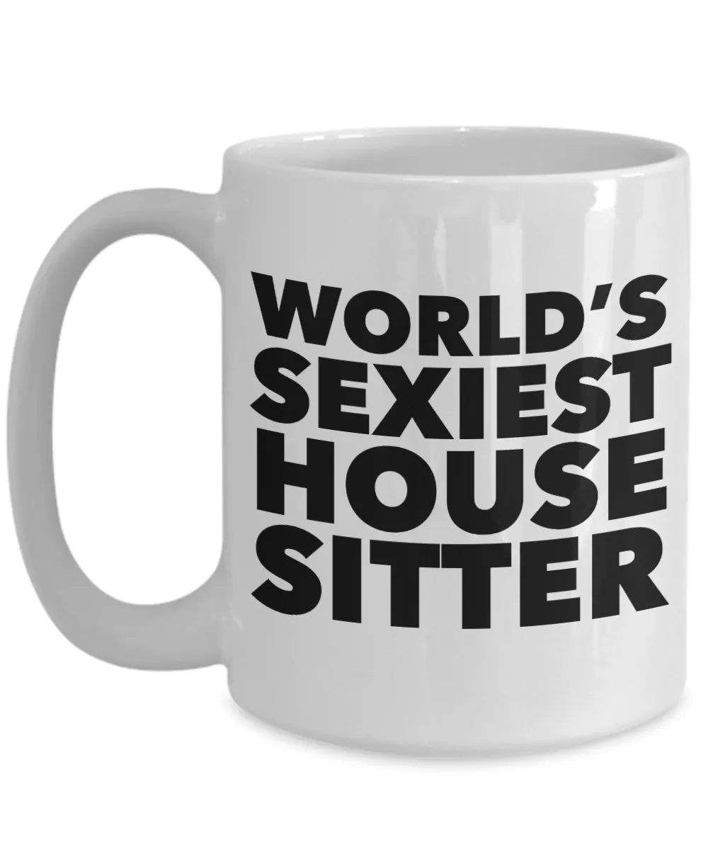 World's Sexiest House Sitter Mug Gift Ceramic Coffee Cup