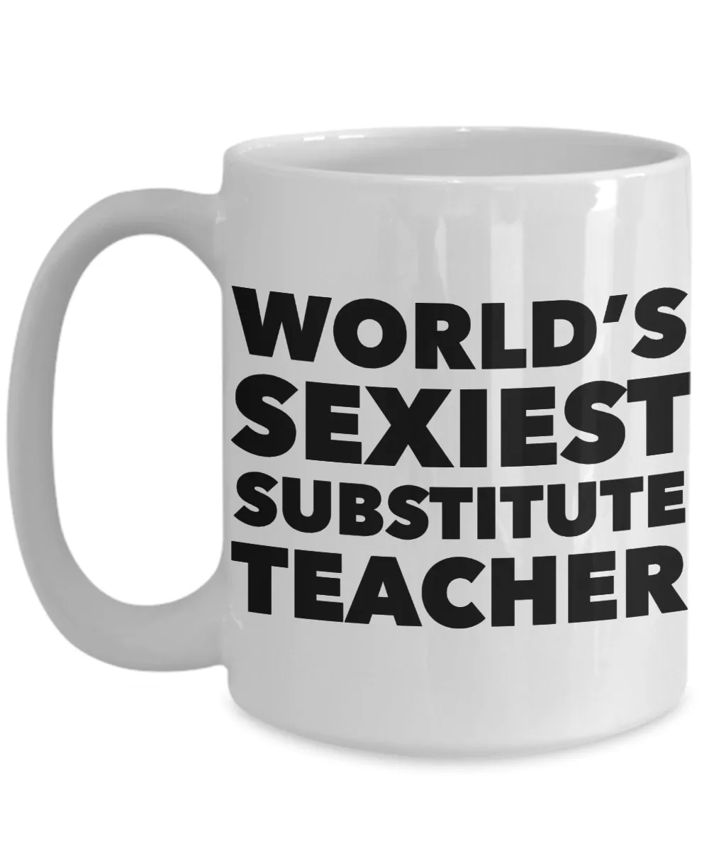 World's Sexiest Substitute Teacher Mug Sexy Gift Ceramic Coffee Cup