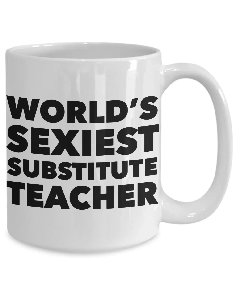 World's Sexiest Substitute Teacher Mug Sexy Gift Ceramic Coffee Cup