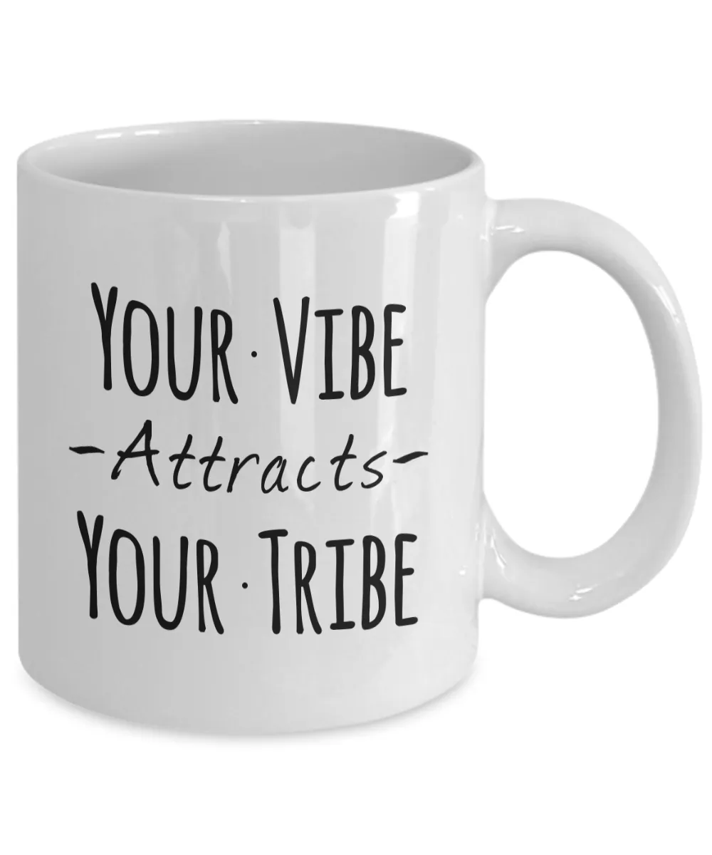 Your Vibe Attracts Your Tribe Mug 11 oz. Ceramic Coffee Cup