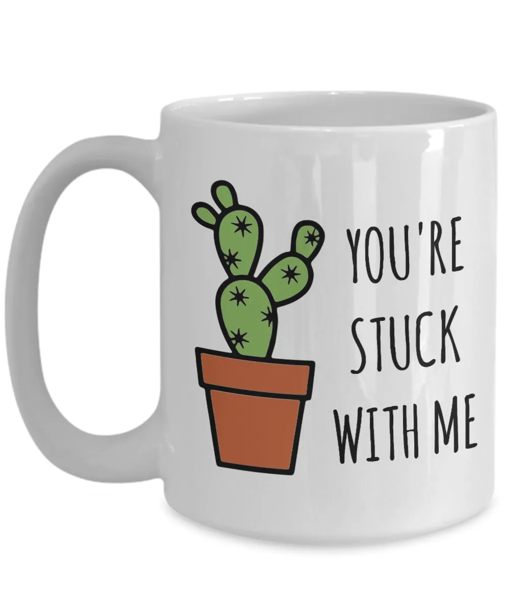 You're Stuck With Me Mug Gift for Husband Gifts for Wife For Spouse Funny Cactus Coffee Cup